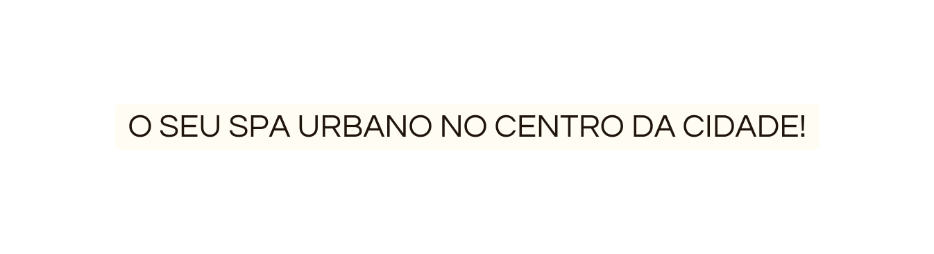 o seu spa urbano no centro da cidade